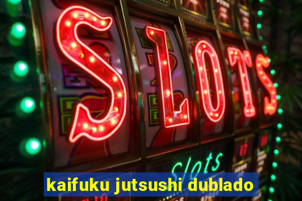 kaifuku jutsushi dublado